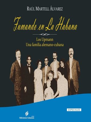 cover image of Fumando en La Habana. Los Upmann. Una familia alemano-cubana